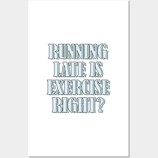 Running late is exercise right? 3 Posters and Art